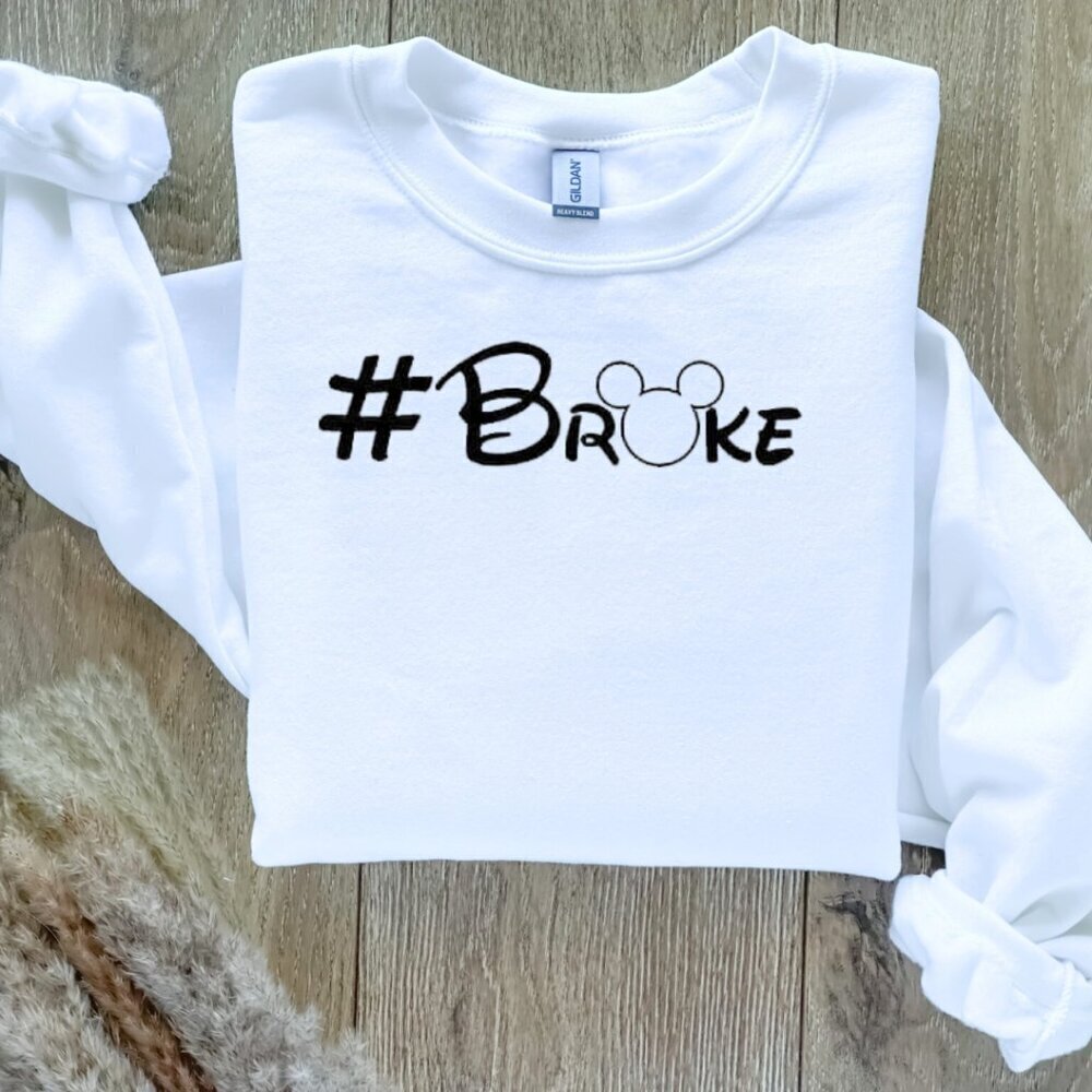 #Broke Disney Custom Sweatshirt Sweater Handcrafted